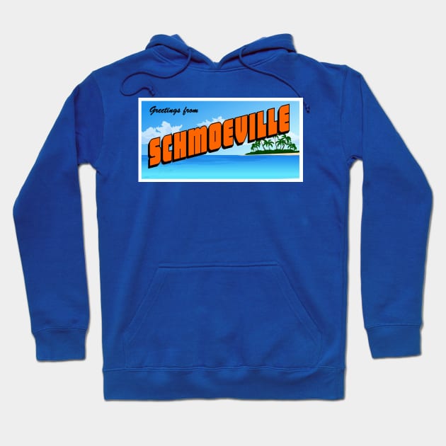 Greetings from Schmoeville Postcard Hoodie by KyleHarlow